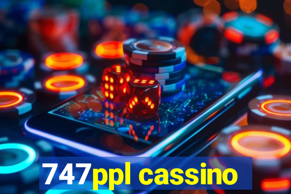 747ppl cassino